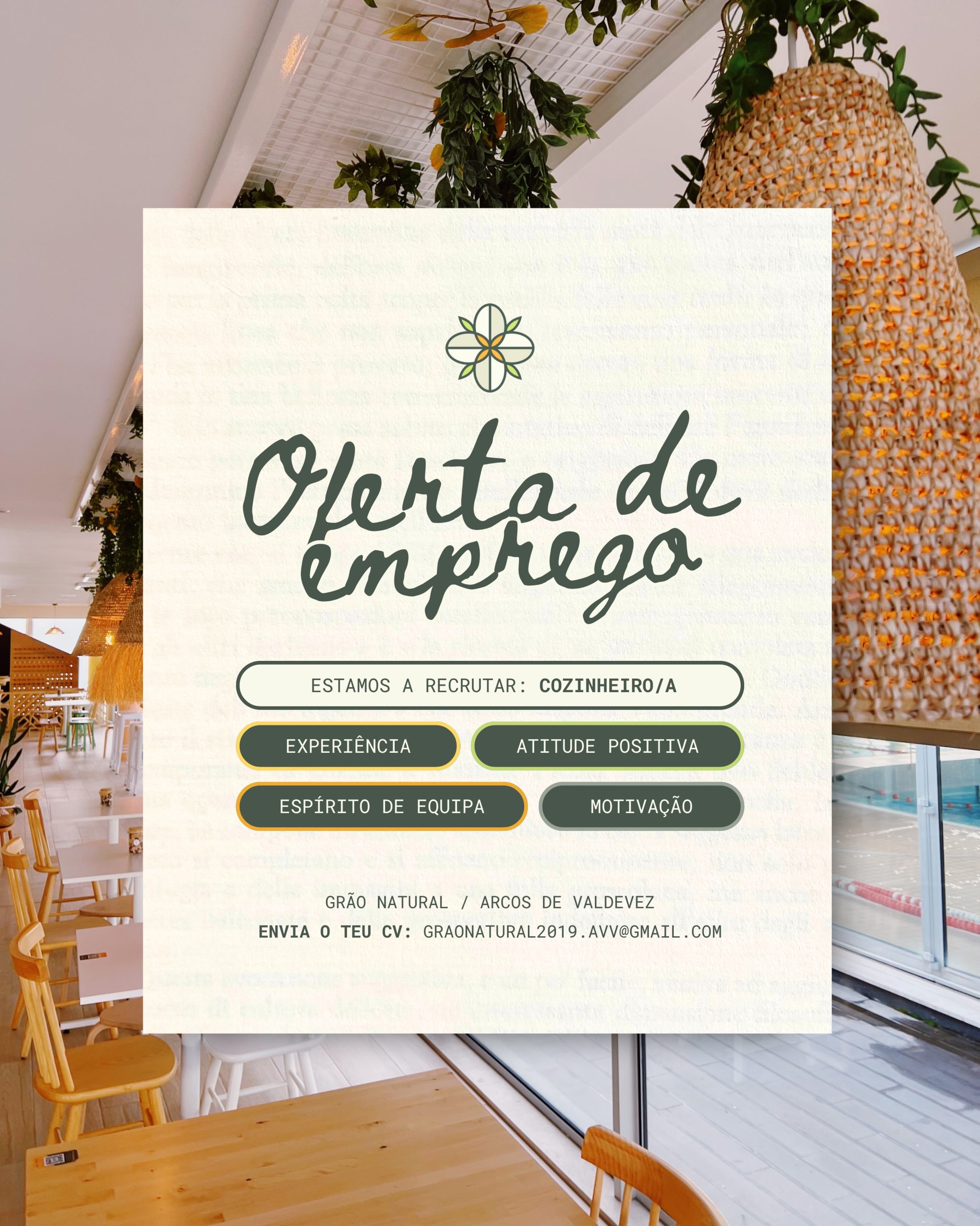 O Grão Natural está à procura de reforços para a equipa. 📣👩🍳
Procuramos alguém jovem, dinâmico/a e com experiência na área, para integrar a nossa cozinha como cozinheiro/a, ajudante ou responsável, conforme o teu perfil.
🌱 Valorizamos:
• Experiência na área
• Conhecimentos de cozinha vegetariana/vegana
• Organização e sentido de responsabilidade
• Espírito de equipa
• Atitude positiva e vontade de aprender
Junta-te à nossa equipa! Contacta-nos para mais informações. 📩
✉️ Envia-nos o teu CV para graonatural2019.avv@gmail.com
📍Grão Natural, Piscinas Municipais de Arcos de Valdevez
#graonatural #empregoarcosdevaldevez #ofertadeemprego #estamosarecrutar #arcosdevaldevez